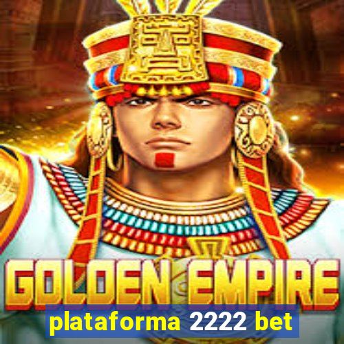 plataforma 2222 bet